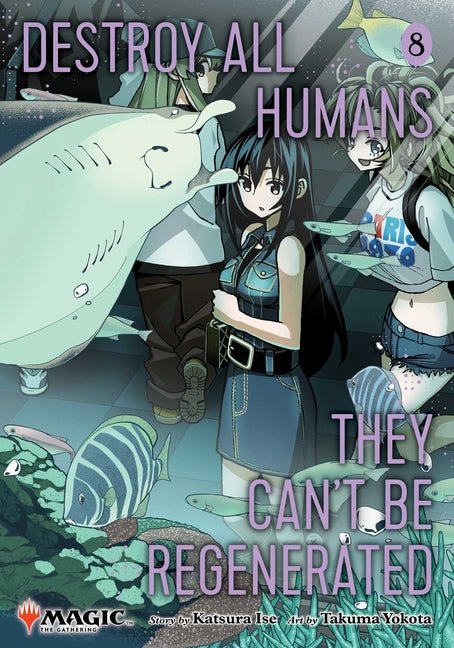 Destroy All Humans. They Can't Be Regenerated. a Magic: The Gathering Manga, Vol. 8: Limited Edition Magic: The Gathering Card Included in First Print - Ingram