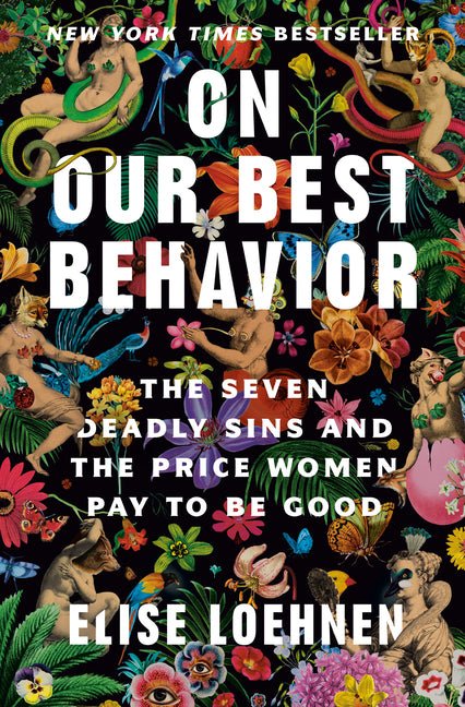 On Our Best Behavior: The Seven Deadly Sins and the Price Women Pay to Be Good - Ingram
