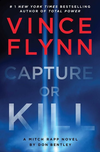 Capture or Kill: A Mitch Rapp Novel by Don Bentley - Ingram