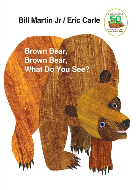 Brown Bear, Brown Bear, What Do You See?: 50th Anniversary Edition (Anniversary) - Ingram