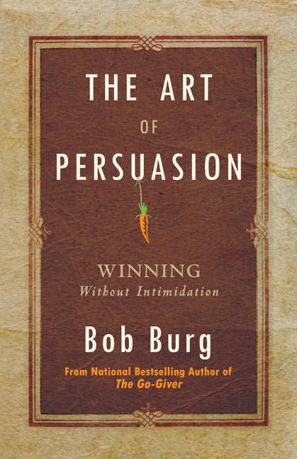 Art of Persuasion: Winning Without Intimidation - Ingram