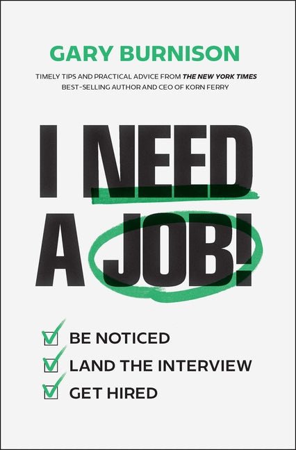 I Need a Job!: Be Noticed. Land the Interview. Get Hired. - Ingram