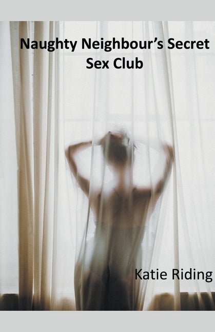 Naughty Neighbour's Secret Sex Club - Ingram