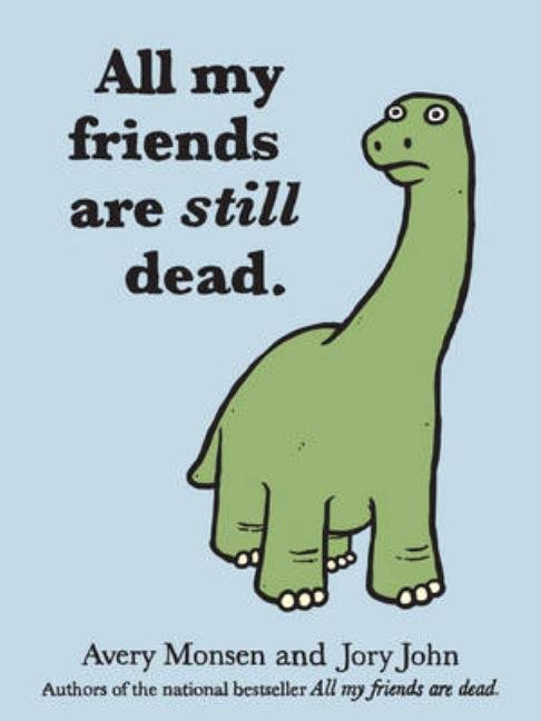 All My Friends Are Still Dead: (Funny Books, Children's Book for Adults, Interesting Finds) - Ingram