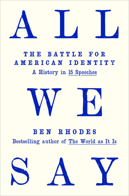 All We Say: The Battle for American Identity: A History in 15 Speeches - Ingram