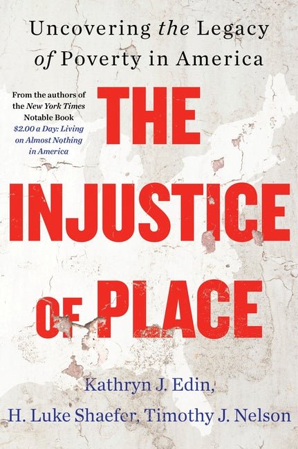 Injustice of Place: Uncovering the Legacy of Poverty in America - Ingram