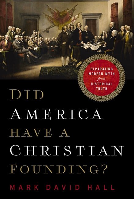 Did America Have a Christian Founding?: Separating Modern Myth from Historical Truth - Ingram