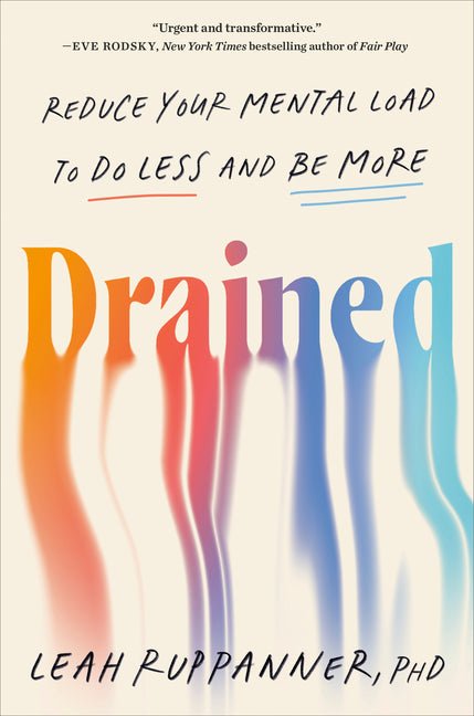 Drained: Reduce Your Mental Load to Do Less and Be More - Ingram