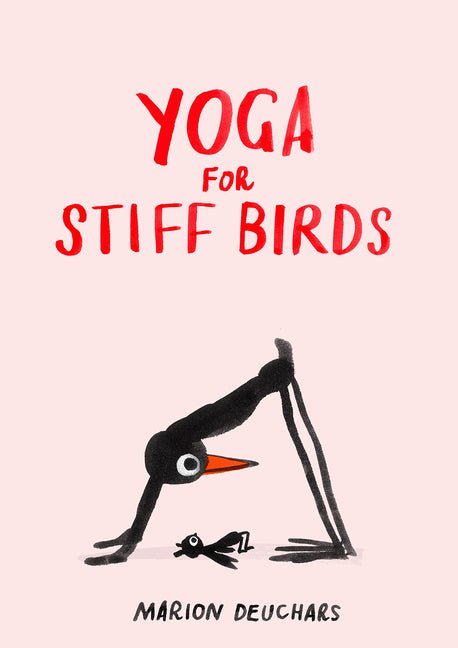Yoga for Stiff Birds: An Illustrated Approach to Positions, Poses, and Meditations - Ingram