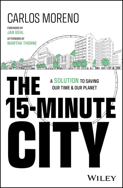 The 15-Minute City: A Solution to Saving Our Time and Our Planet - Ingram