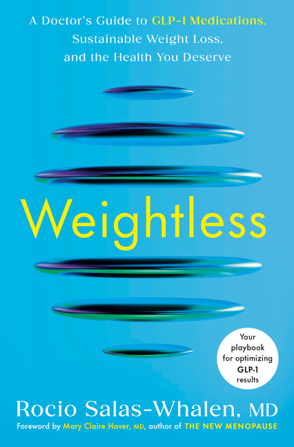 Weightless: A Doctor's Guide to Glp-1 Medications, Sustainable Weight Loss, and the Health You Deserve - Ingram