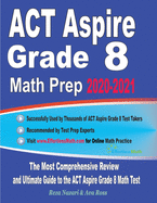ACT Aspire Grade 8 Math Prep 2020-2021: The Most Comprehensive Review and Ultimate Guide to the ACT Aspire Math Test - Ingram