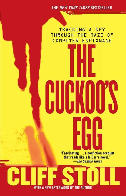 Cuckoo's Egg: Tracking a Spy Through the Maze of Computer Espionage - Ingram