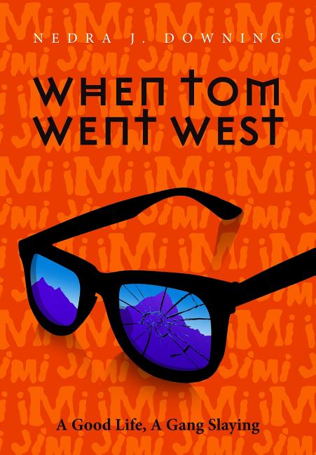 When Tom Went West: A Good Life, A Gang Slaying - Ingram