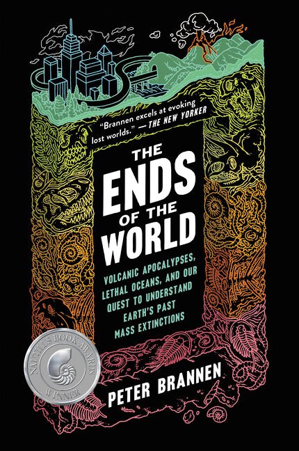 The Ends of the World: Volcanic Apocalypses, Lethal Oceans, and Our Quest to Understand Earth's Past Mass Extinctions - Ingram