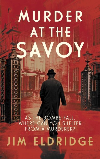 Murder at the Savoy: The High Society Wartime Whodunnit - Ingram