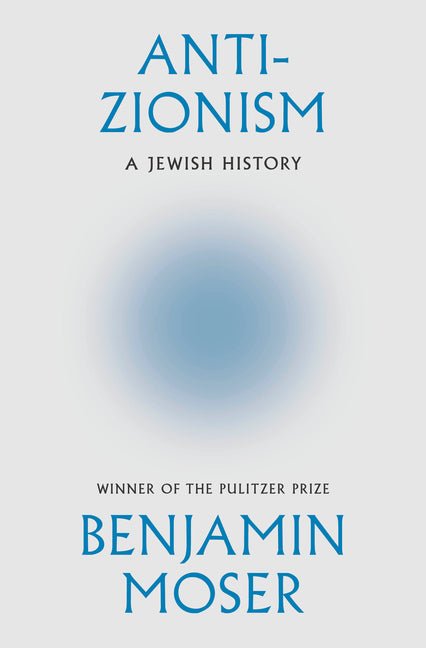 Anti-Zionism: A Jewish History