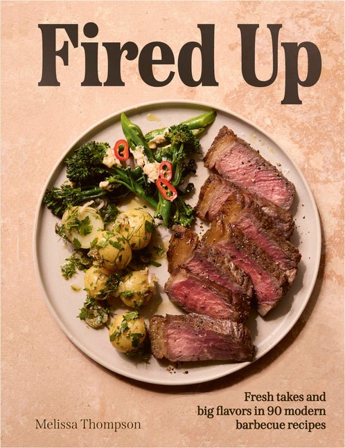 Fired Up: Fresh Takes and Big Flavors in 90 Modern Barbecue Recipes - Ingram