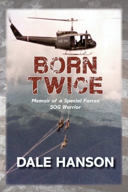 Born Twice: Memoir of a Special Forces SOG Warriorr - Ingram