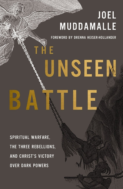 Unseen Battle: Spiritual Warfare, the Three Rebellions, and Christ's Victory Over Dark Powers - Ingram
