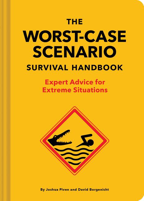 The New Worst-Case Scenario Survival Handbook: Expert Advice for Extreme Situations - Ingram