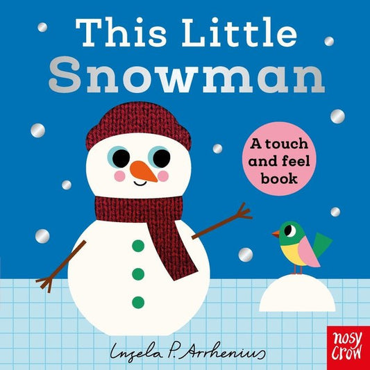 This Little Snowman: A Touch and Feel Book Volume 7