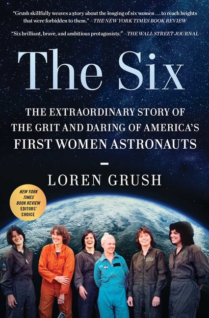 The Six: The Extraordinary Story of the Grit and Daring of America's First Women Astronauts - Ingram
