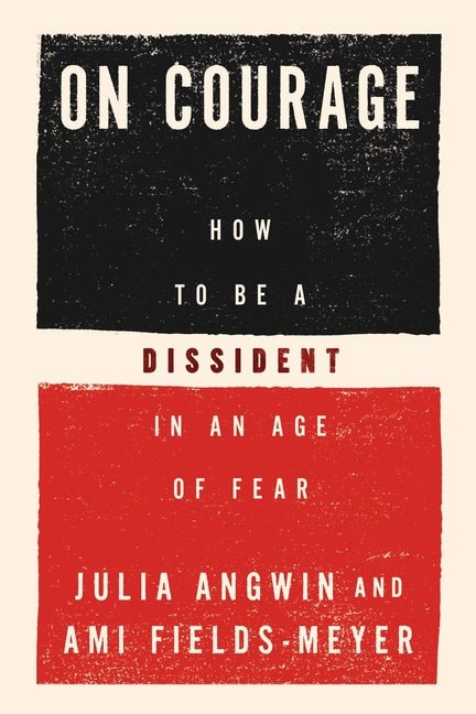 On Courage: How to Be a Dissident in an Age of Fear - Ingram