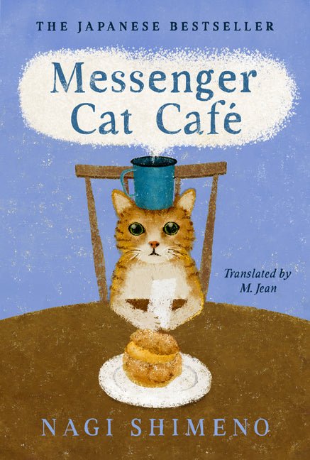 Messenger Cat CafÃ©: The Charming, Quirky Japanese Bestseller about a Cat in the Afterlife Seeking Connection - Ingram