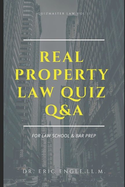 Real Property Law Quiz Questions & Explanatory Answers: Quizmaster Law Review Vol. II for Law Exams & Bar Prep - Ingram