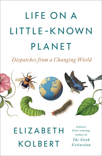 Life on a Little-Known Planet: Dispatches from a Changing World - Ingram