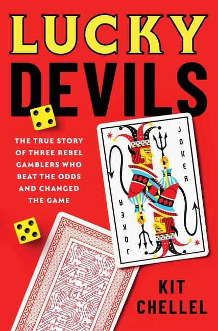 Lucky Devils: The True Story of Three Rebel Gamblers Who Beat the Odds and Changed the Game - Ingram