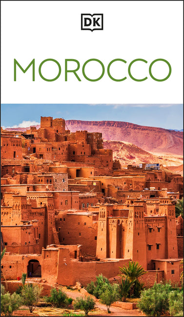 DK Morocco: Must-See Sights. Culture & History. Detailed Maps & Tours. Covers Marrakech, Fès, Sahara Desert, & More