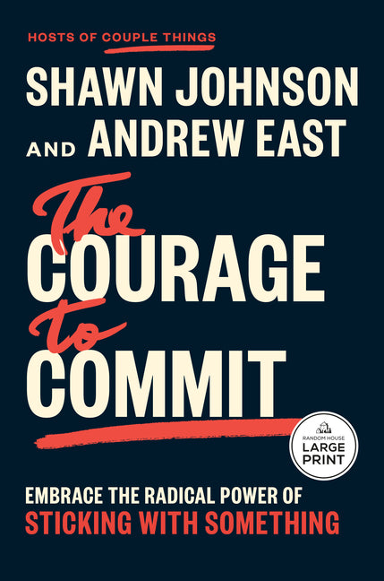 The Courage to Commit: Embrace the Radical Power of Sticking with Something - Ingram