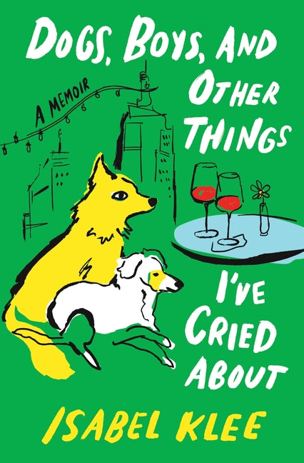 Dogs, Boys, and Other Things I've Cried about: A Memoir - Ingram