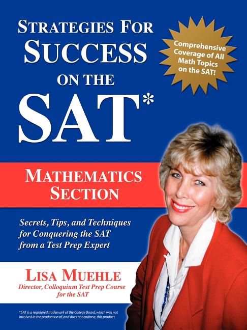Strategies for Success on the SAT: Mathematics Section: Secrets, Tips and Techniques for Conquering the SAT from a Test Prep Expert - Ingram