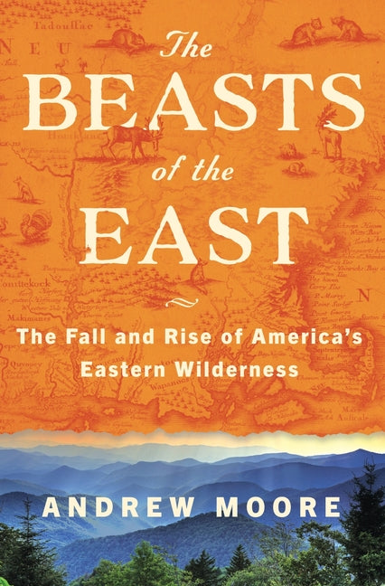 The Beasts of the East: The Fall and Rise of America's Eastern Wilderness - Ingram