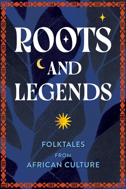 Roots and Legends: Folktales from African Culture - Ingram