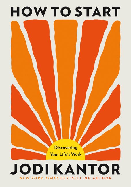 How to Start: Discovering Your Life's Work - Ingram