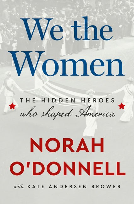 We the Women: The Hidden Heroes Who Shaped America - Ingram