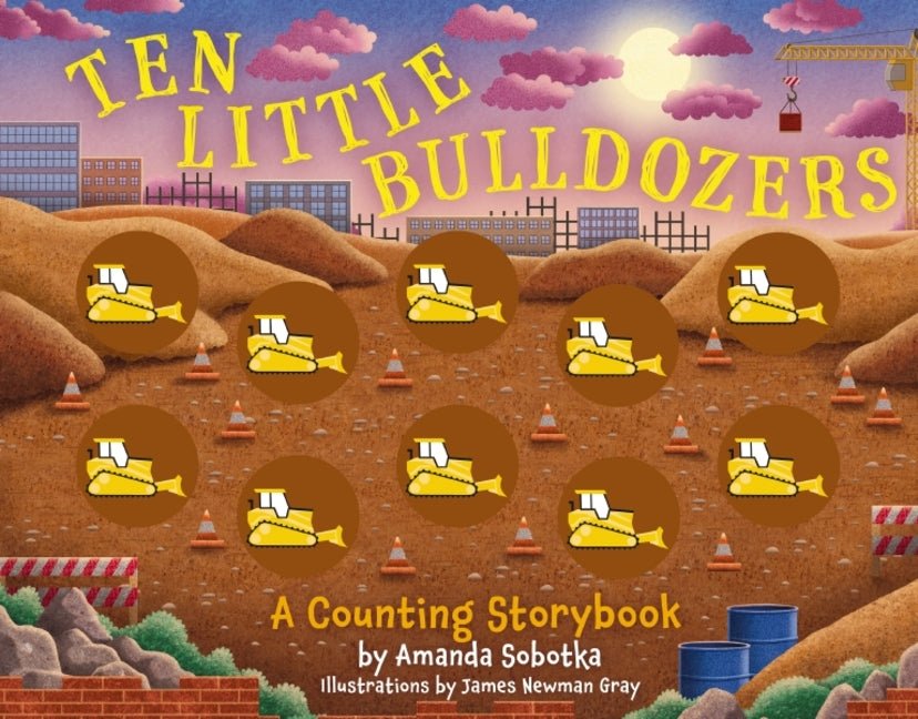 Ten Little Bulldozers: A Counting Storybook - Ingram