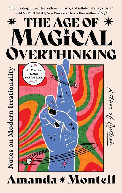 Age of Magical Overthinking: Notes on Modern Irrationality - Ingram