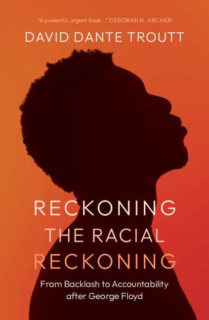 Reckoning the Racial Reckoning: From Backlash to Accountability After George Floyd - Ingram