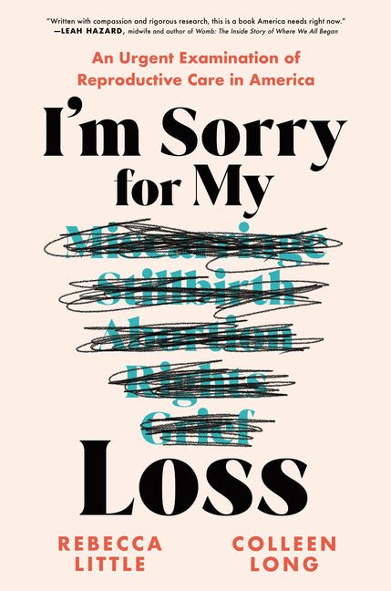 I'm Sorry for My Loss: An Urgent Examination of Reproductive Care in America - Ingram