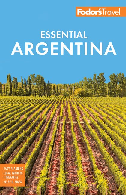 Fodor's Essential Argentina: With the Wine Country, Uruguay & Chilean Patagonia - Ingram