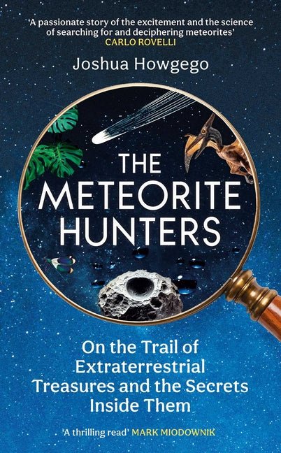 Meteorite Hunters: On the Trail of Extraterrestrial Treasures and the Secrets Inside Them - Ingram