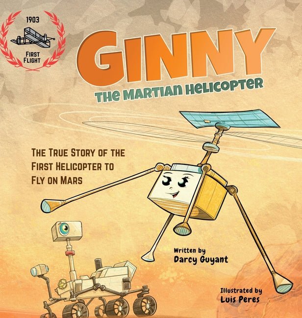 Ginny, The Martian Helicopter: The True Story of the First Helicopter to Fly on Mars - Ingram
