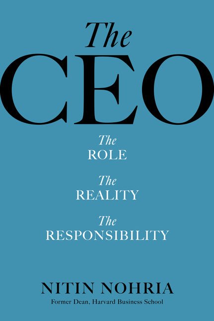 The CEO: The Role, the Reality, the Responsibility