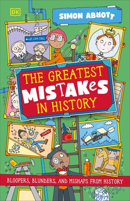 The Greatest Mistakes in History: Bloopers, Blunders, and Other Mishaps from History - Ingram