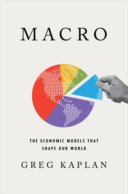 Macro: The Economic Models That Shape Our World
